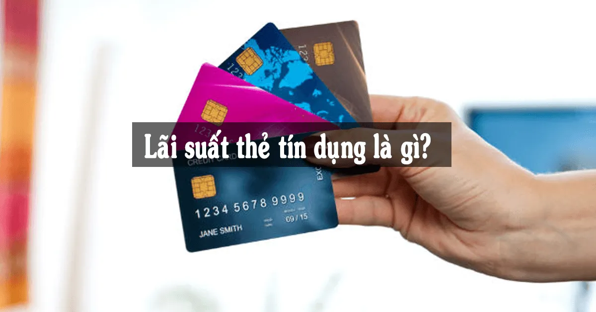 Bạn đã biết các loại lãi suất thẻ tín dụng nào bạn phải chịu hàng tháng?