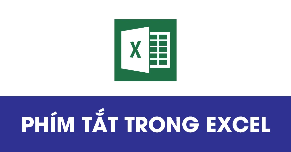 Trọn bộ 99+ phím tắt trong excel dân văn phòng không thể không biết