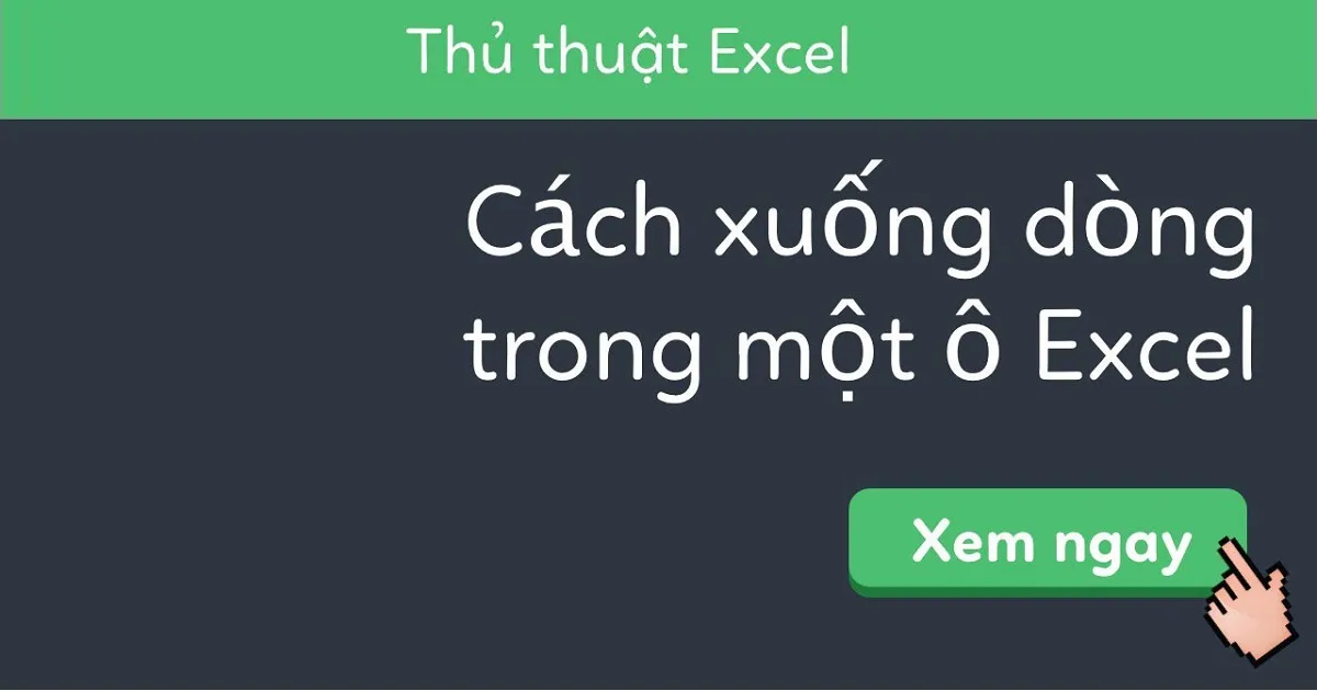 Hướng dẫn những cách xuống dòng trong Excel dễ nhớ nhất