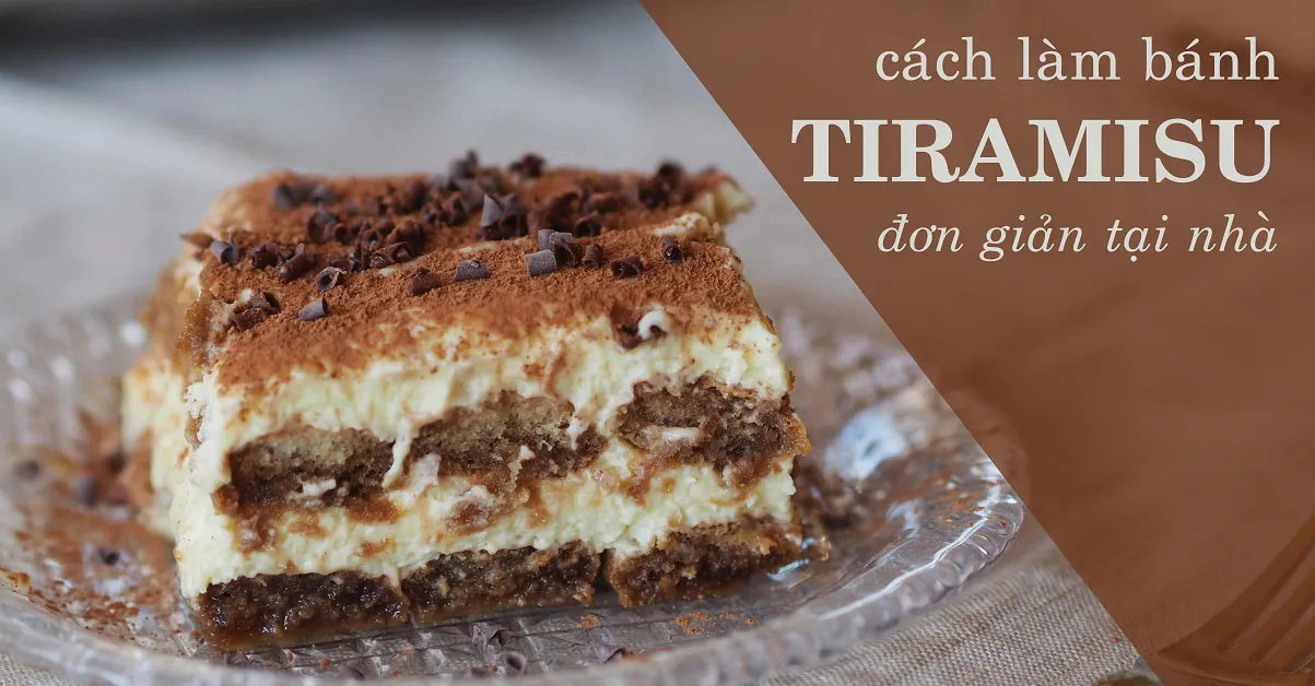 Cách làm món bánh Tiramisu đơn giản tại nhà