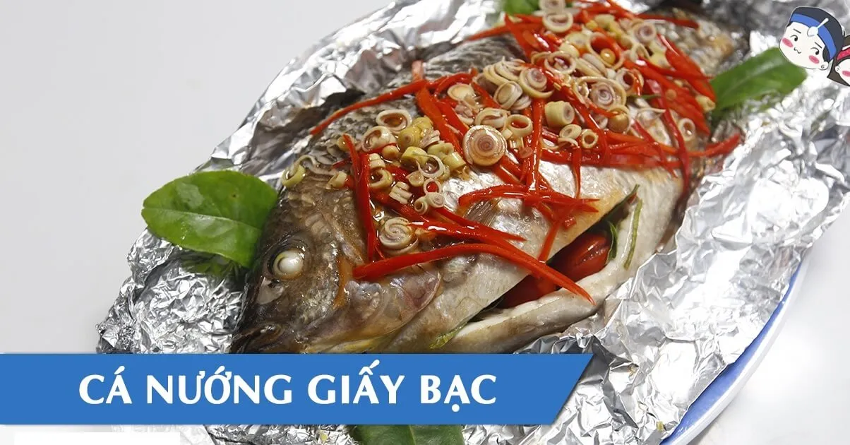 Cách ướp và làm món cá nướng giấy bạc ngon khó cưỡng