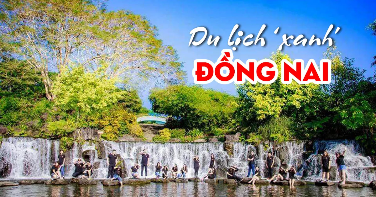 Du lịch Đồng Nai - những điểm đến xanh mướt đi về trong ngày gần TPHCM