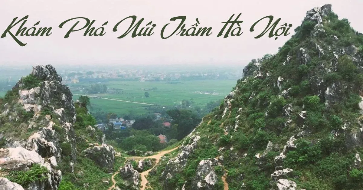 Cuối tuần đi du lịch khám phá núi Trầm gần Hà Nội