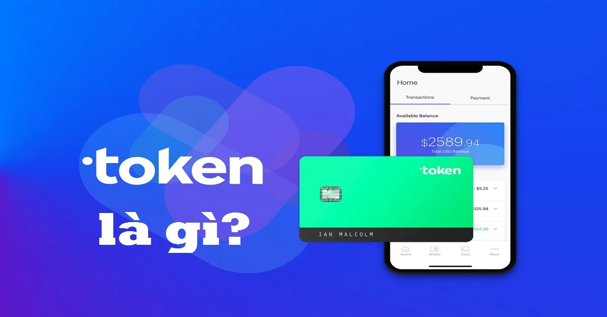 Token là gì? Cơ chế hoạt động và ứng dụng của token trong ủy quyền trực tuyến