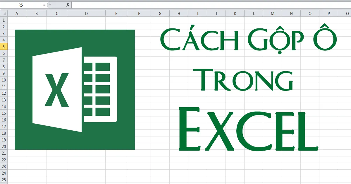 Hướng dẫn cách gộp ô trong Excel