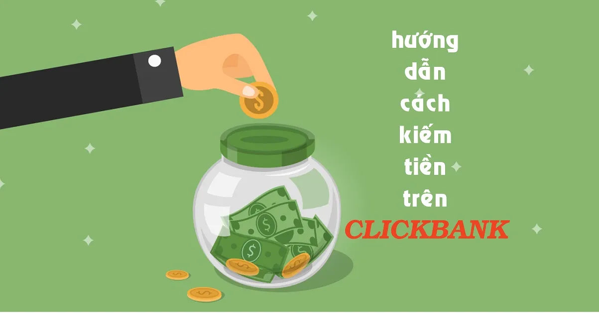 Clickbank là gì? Có thể kiếm tiền online dễ dàng với Clickbank không?