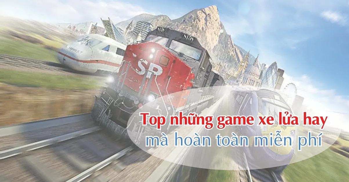 Tổng hợp game xe lửa miễn phí hấp dẫn nhất