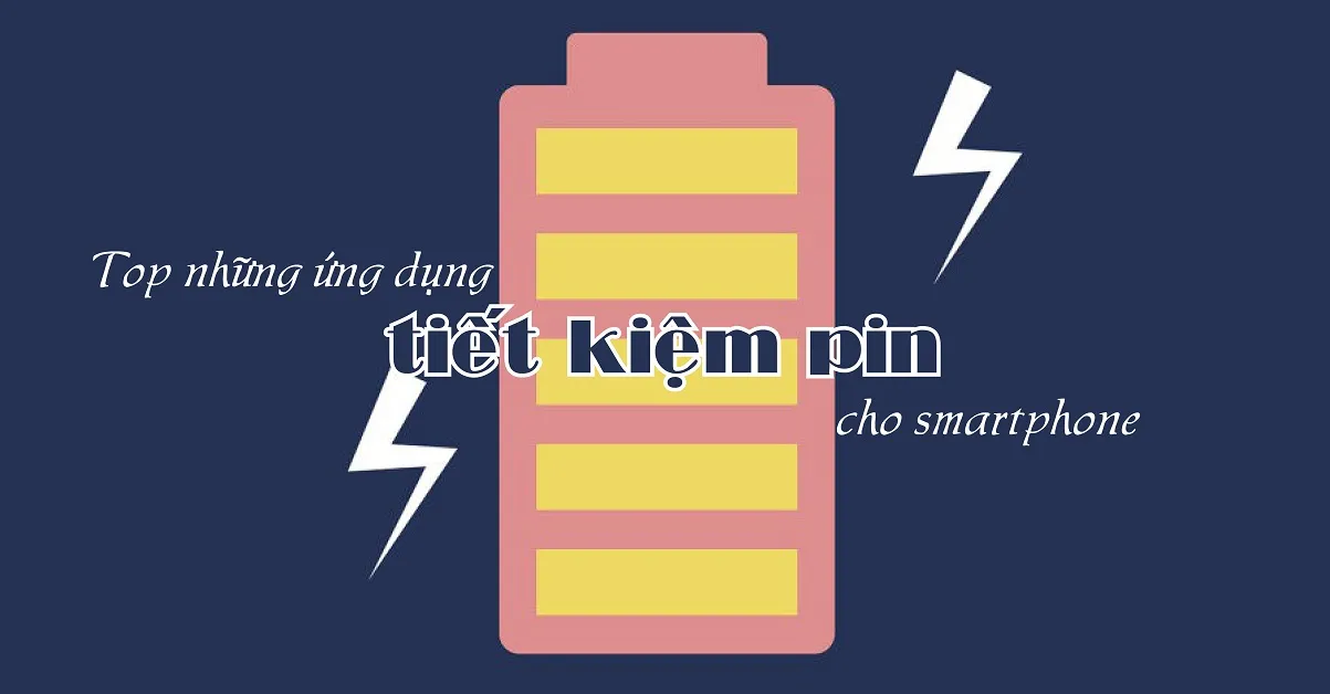 Top 11 ứng dụng tiết kiệm pin giúp bảo vệ điện thoại