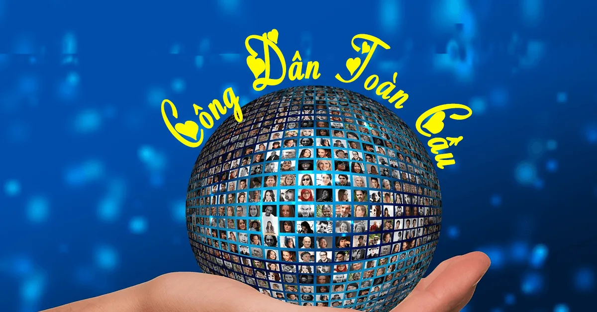 1 công dân toàn cầu ở thời đại mới cần có những gì?