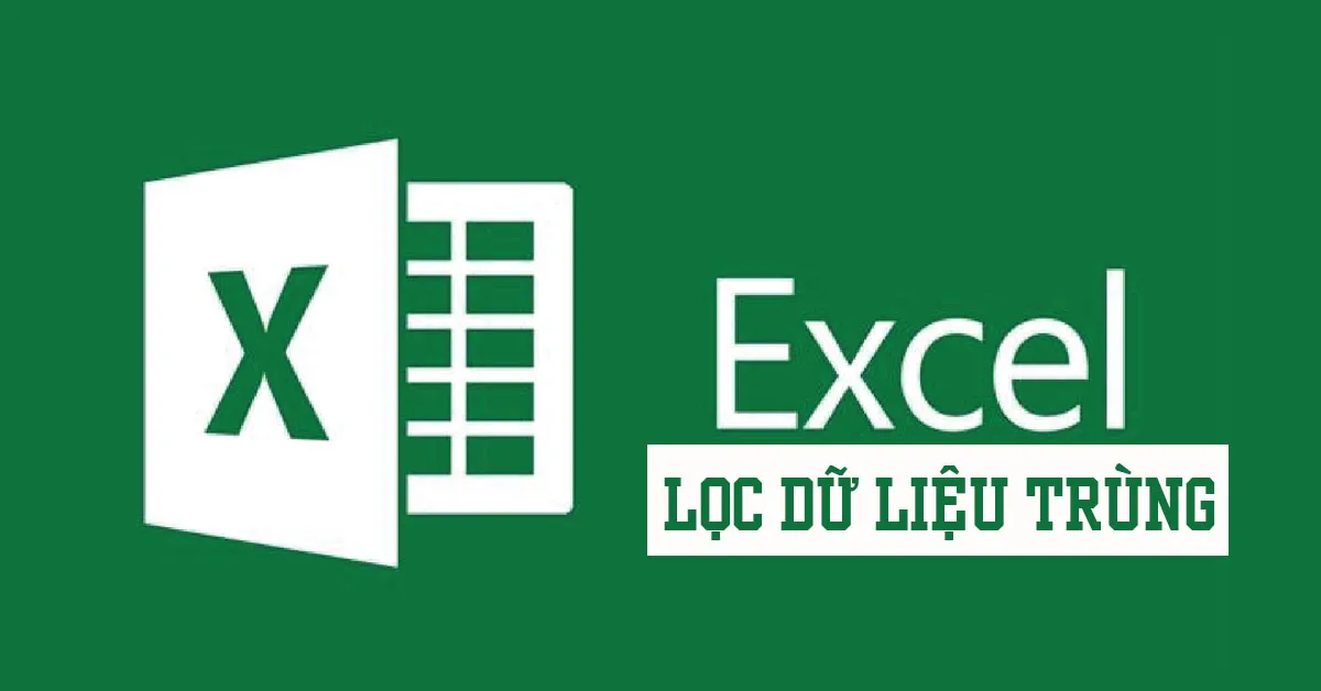 Hướng dẫn cách lọc dữ liệu trùng nhau trong excel