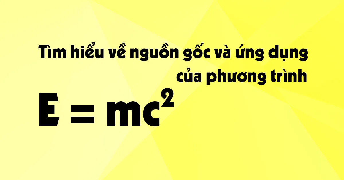 Những điều thú vị xoay quanh phương trình E=mC2 của thiên tài Albert Einstein