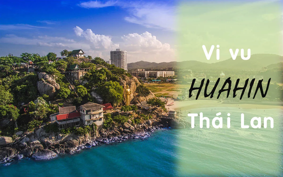 5 điểm đến cần ghi vào sổ tay khi du lịch Hua Hin, Thái Lan