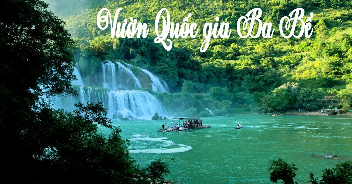 Vườn quốc gia Ba Bể - Khu du lịch sinh thái với cảnh quan thiên nhiên hùng vĩ