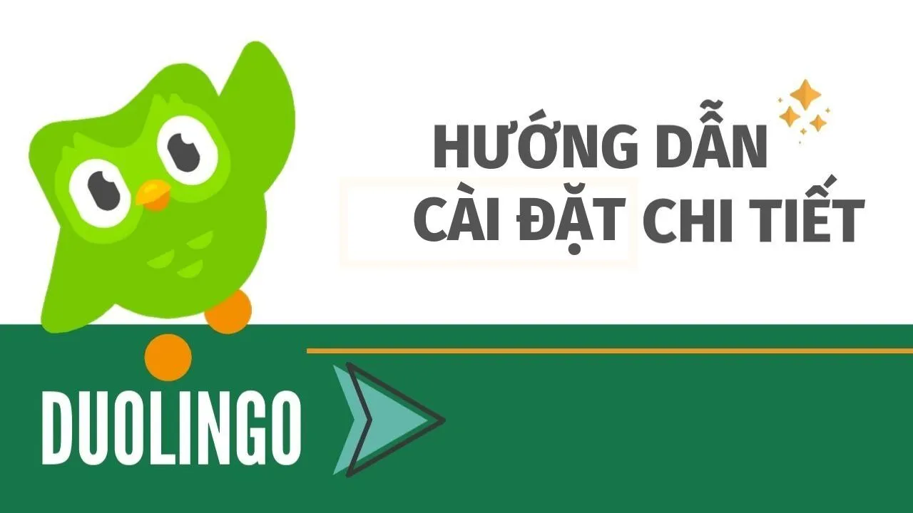Hướng dẫn chi tiết cách cài đặt và đăng kí Duolingo trên điện thoại