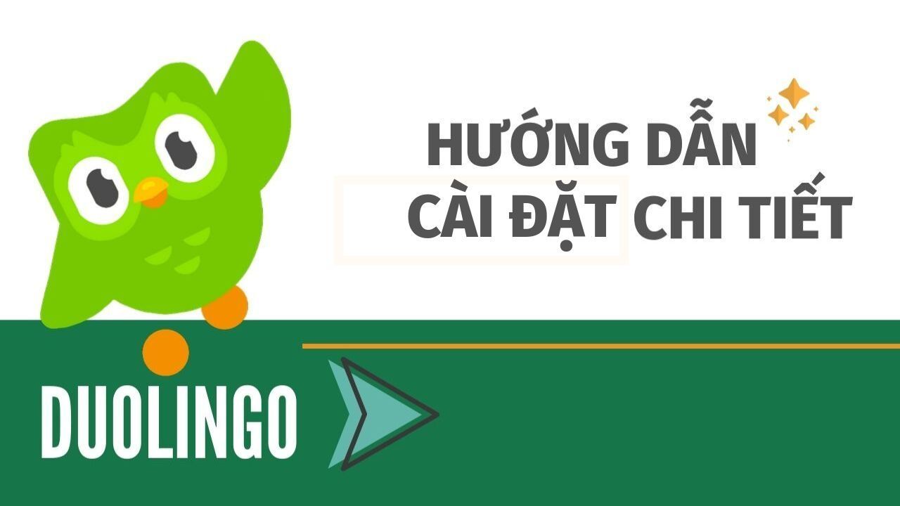 Hướng dẫn chi tiết cách cài đặt và đăng kí Duolingo trên điện thoại