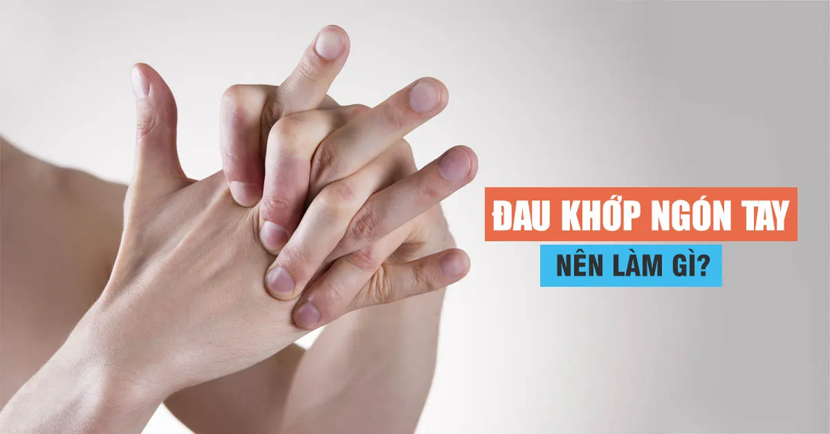 Đau khớp ngón tay nên làm gì?