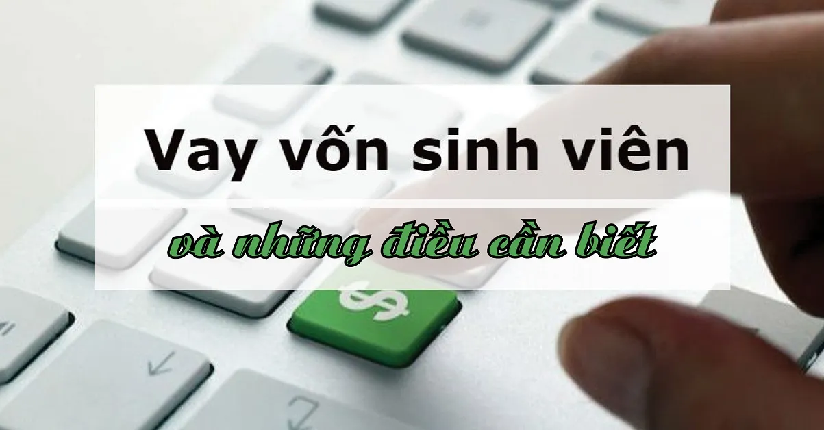 Những thông tin cần biết về vay vốn sinh viên trong năm 2019