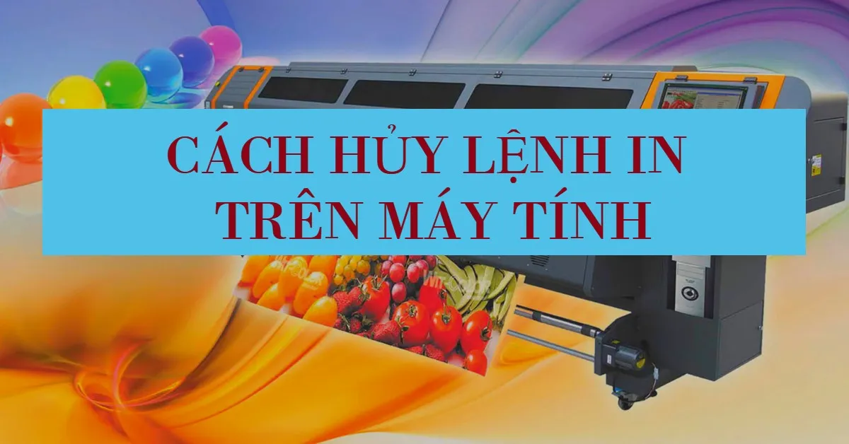 Tổng hợp các cách hủy lệnh in trên máy tính