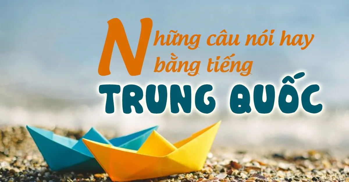 120 câu nói tiếng Trung hay nhất về tình yêu ngôn tình và cuộc sống