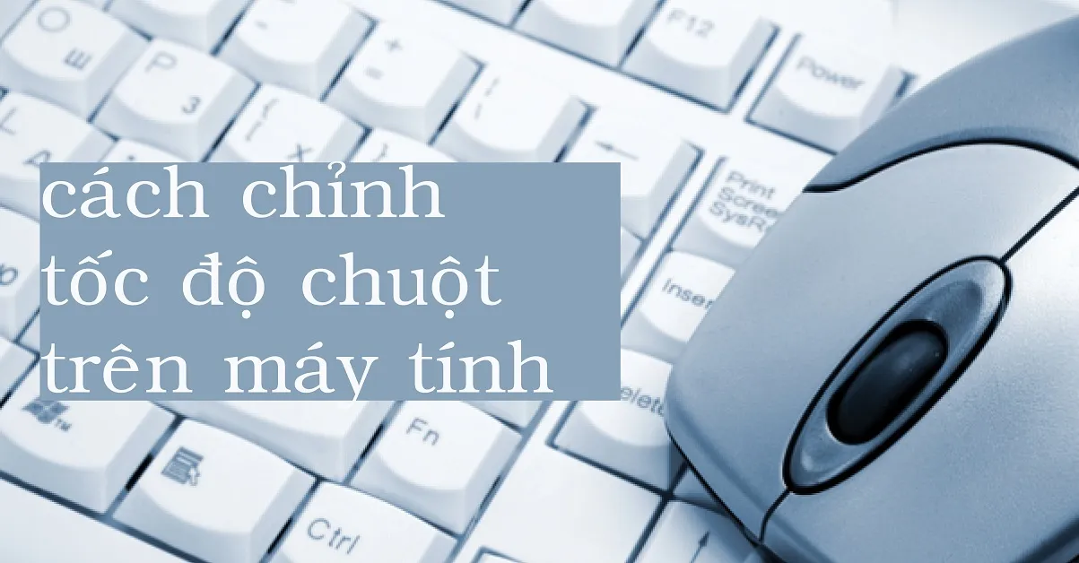 Hướng dẫn cách chỉnh tốc độ chuột theo ý muốn trên máy tính