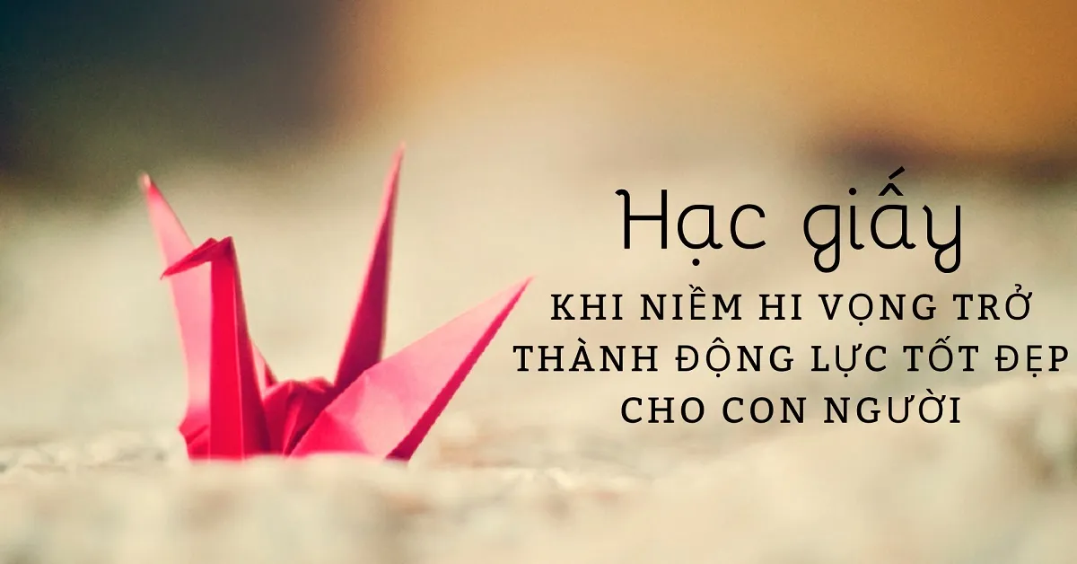 Hạc giấy là gì? Gấp 1000 con hạc giấy có mang lại điều diệu kỳ trong cuộc sống?