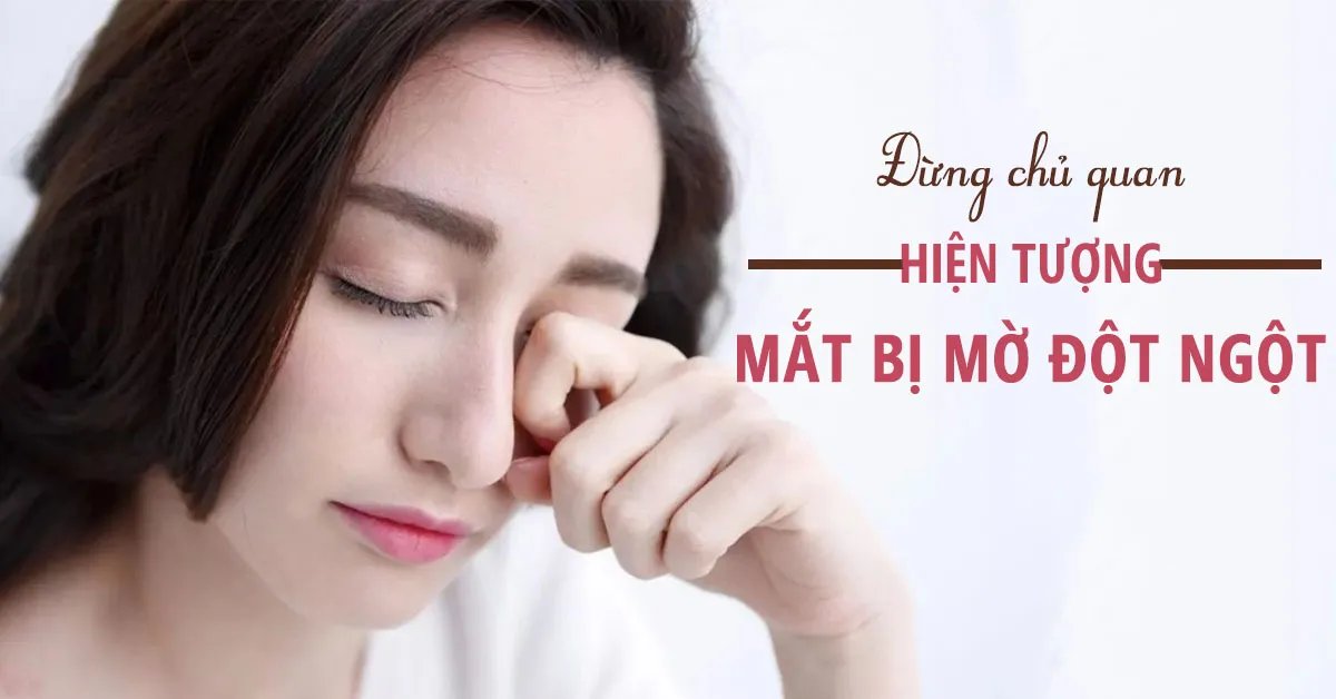 Mắt bị mờ đột ngột nguyên nhân do đâu?