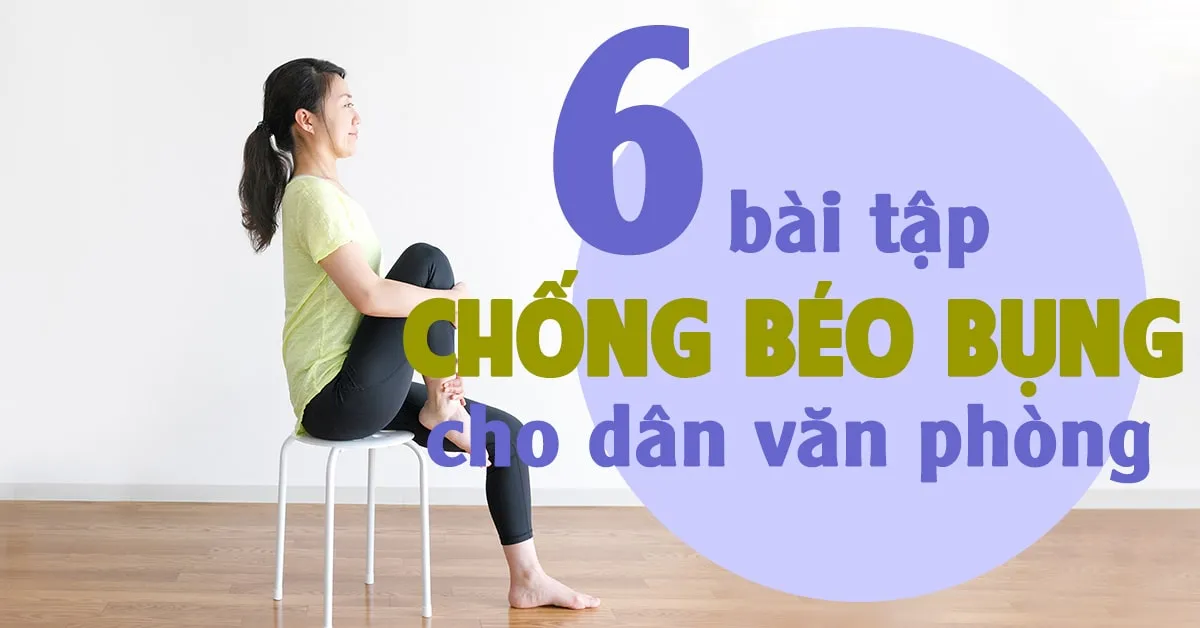 Bài tập eo thon, chống béo bụng cho dân văn phòng