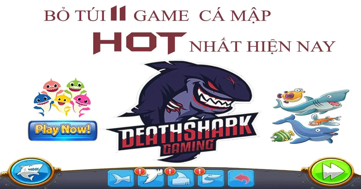 Bỏ túi 11 tựa game cá mập hot nhất hiện nay