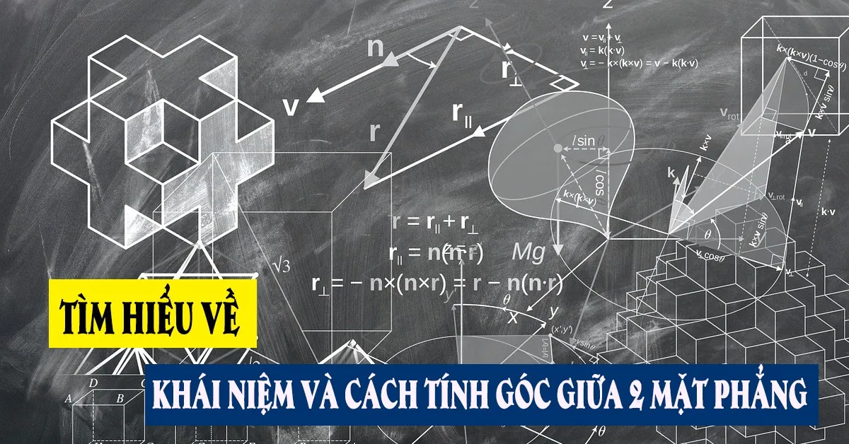 Định nghĩa và cách xác định góc giữa 2 mặt phẳng