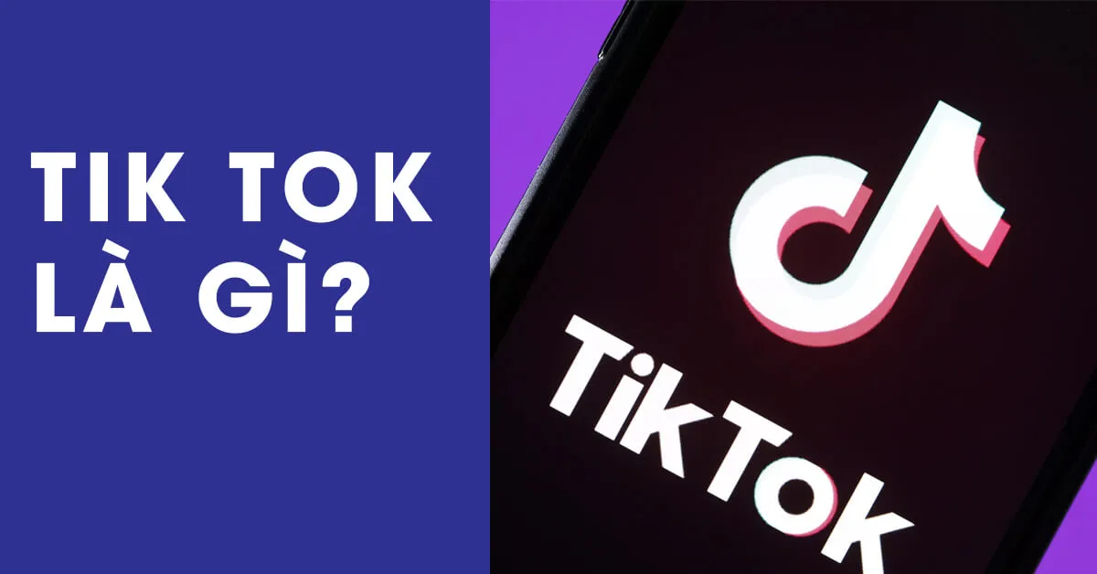 Tik Tok là gì? Hướng dẫn cách cài và sử dụng Tik Tok