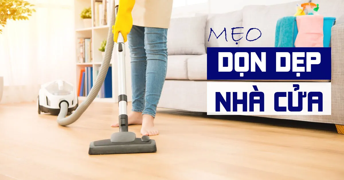 Mẹo dọn dẹp nhà cửa sạch gọn trong vòng 60 phút