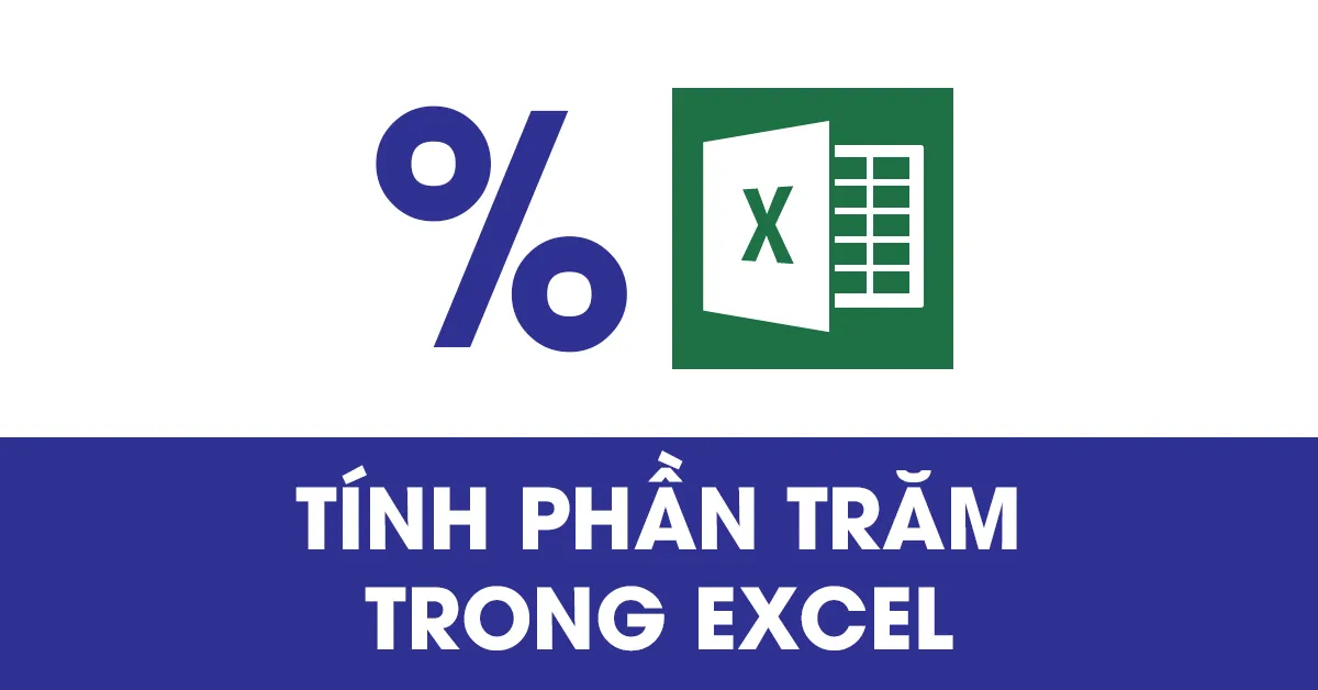 Hướng dẫn cách tính phần trăm trong excel dễ hiểu nhất