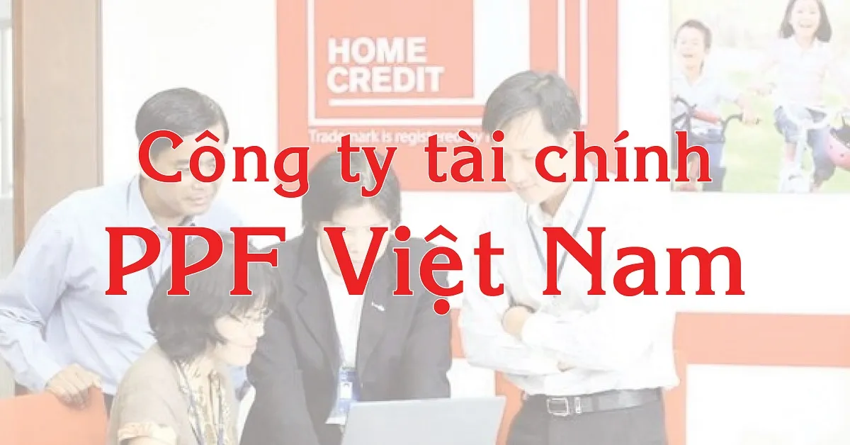 Thông tin cần biết về Công ty Tài chính PPF Việt Nam
