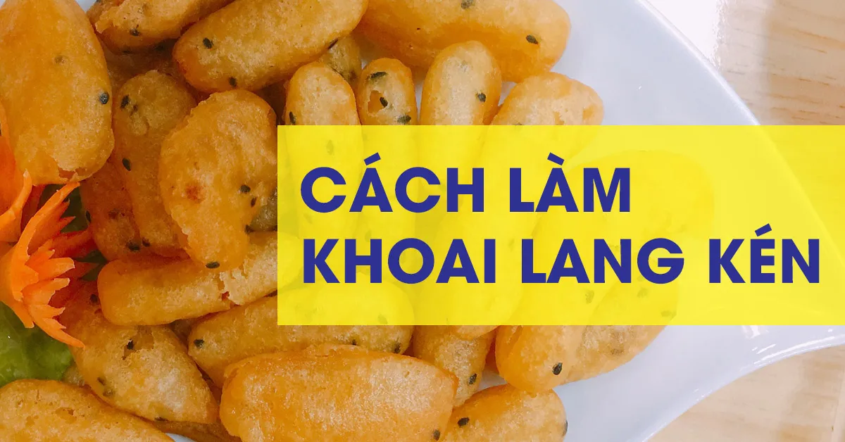 Cách làm khoai lang kén đơn giản, giòn ngon, thơm bùi, béo ngậy