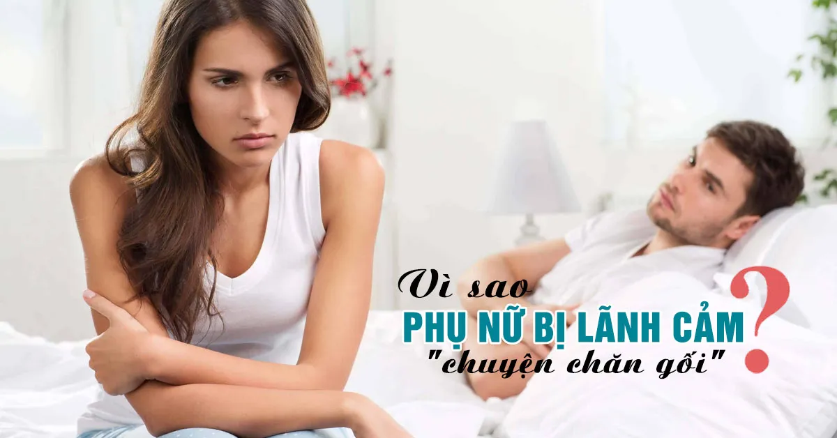 Lãnh cảm là gì, có chữa được không?