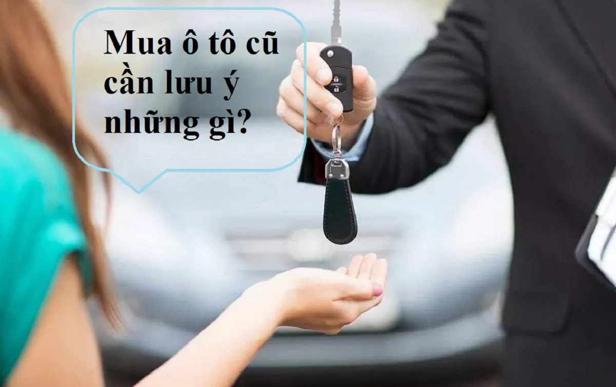 Mua xe ô tô cũ cần chú ý những vấn đề nào?