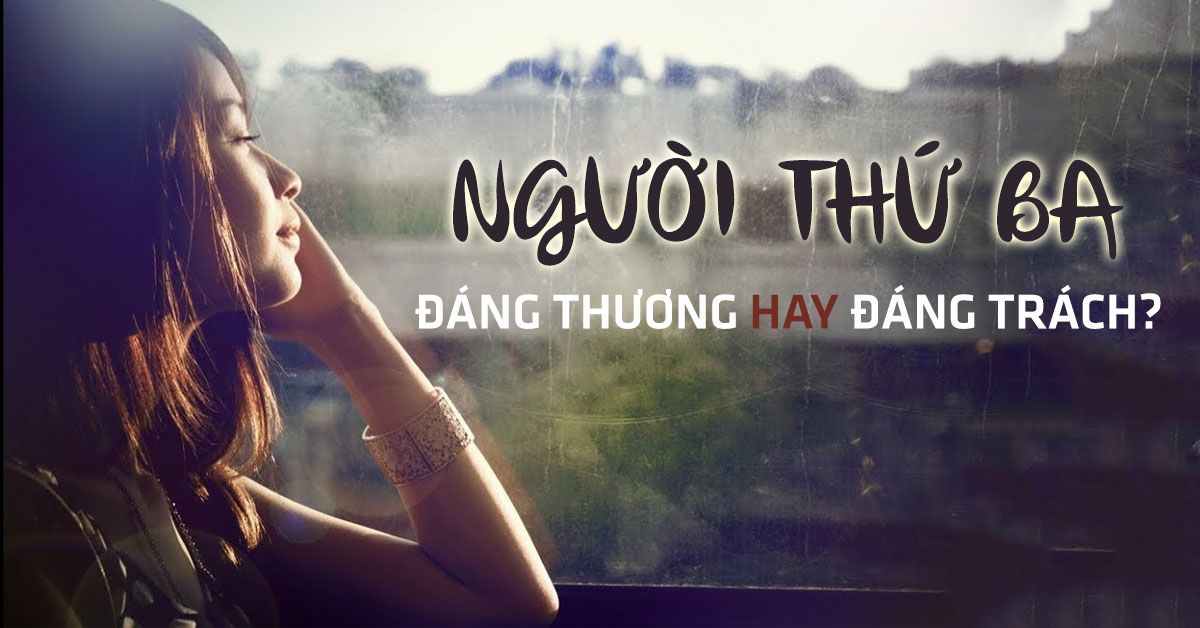 Status về người thứ 3 đến sau, câu nói hay về người thứ ba xuất hiện trong tình yêu