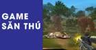 Top 11 game săn thú thú vị bạn không nên bỏ qua