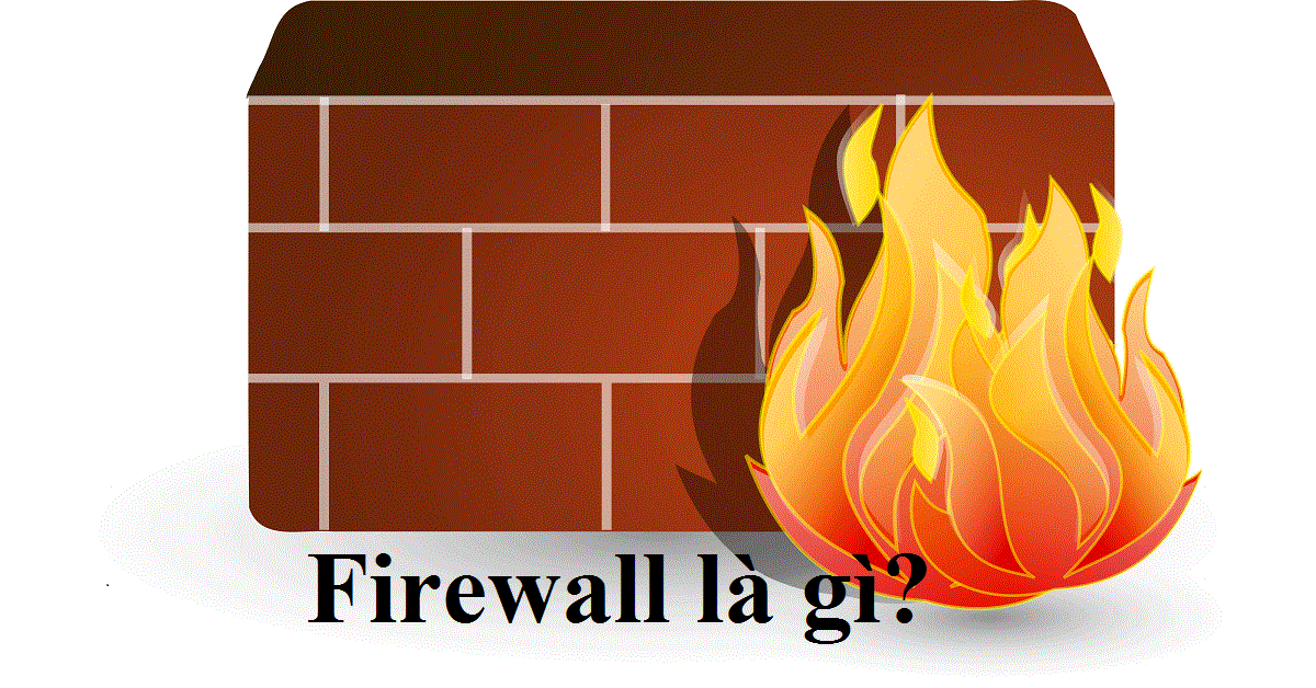 Firewall là gì? Một số chức năng quan trọng của Firewall mà bạn cần biết