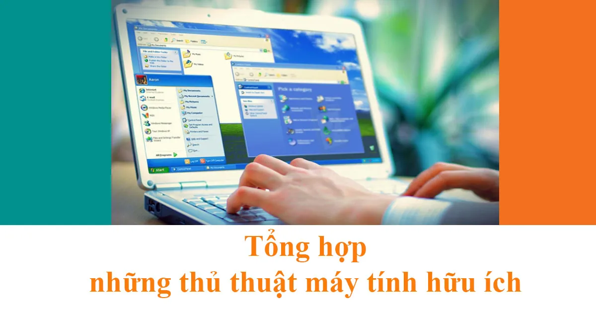 Tổng hợp những thủ thuật máy tính ai cũng cần biết