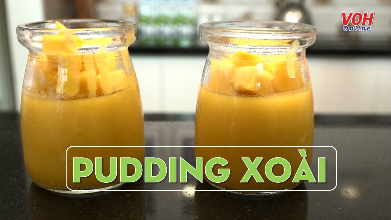 Cùng con vào bếp (Số 25): Pudding xoài