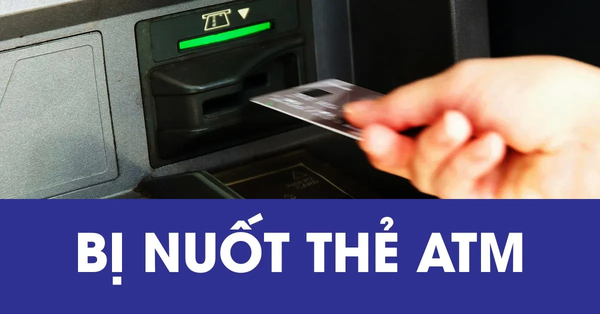 Cách xử lý tốt nhất khi bị nuốt thẻ ATM