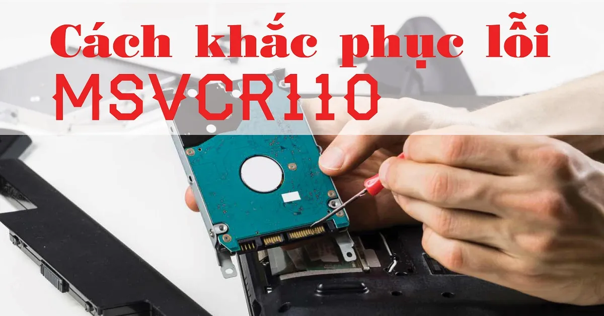 Lỗi MSVCR110 là gì? Những cách khắc phục lỗi