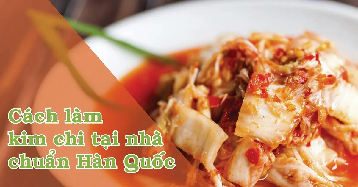 Cách làm kim chi chuẩn Hàn Quốc tại nhà