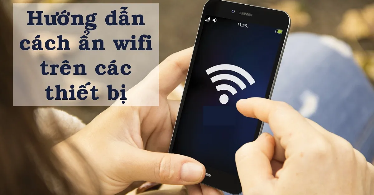 Hướng dẫn cách ẩn Wifi trên các thiết bị mạng