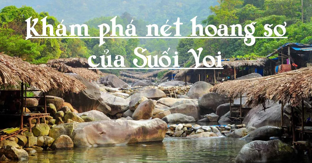 Đến Suối Voi - Chốn nghỉ dưỡng dân dã, hoang sơ để hòa mình vào thiên nhiên