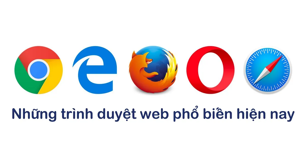 Các trình duyệt Web phổ biến nhất hiện nay