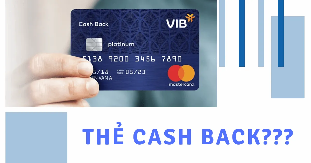 Chính sách về thẻ Cash back của các ngân hàng hiện nay