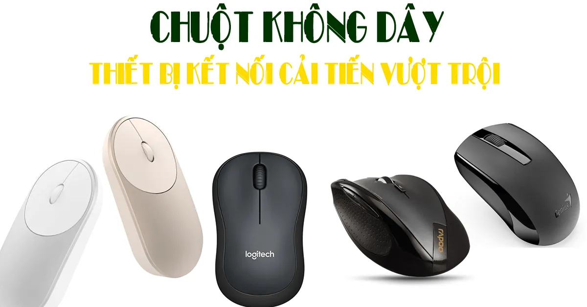 Chuột không dây hoạt động ra sao? Các thương hiệu chuột không dây nổi tiếng