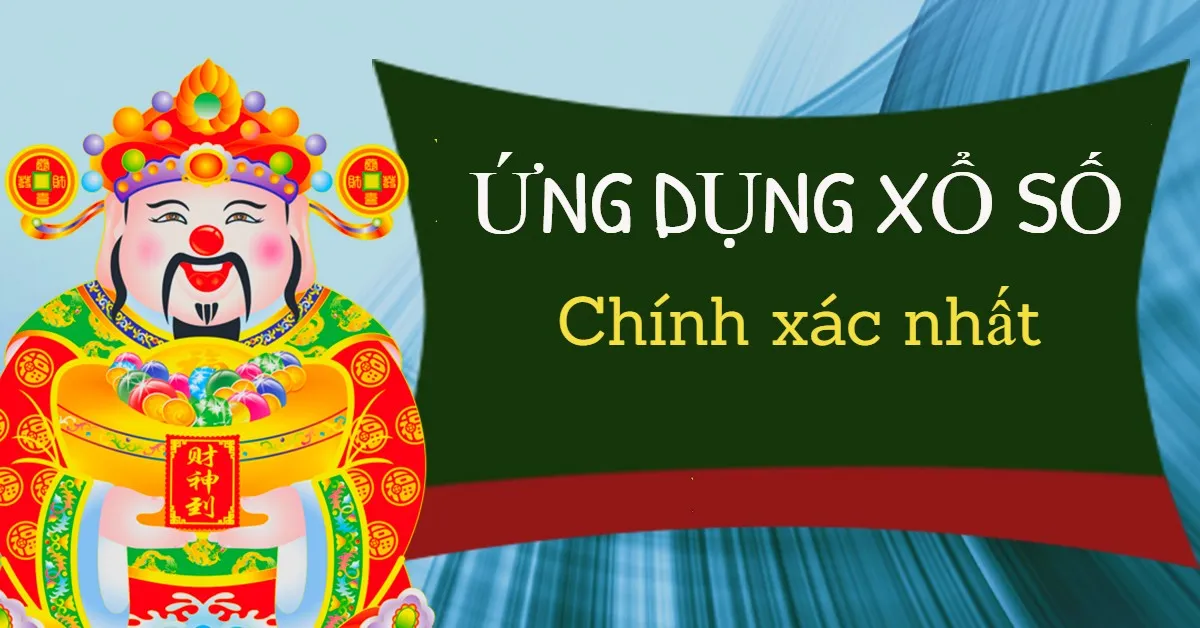 Top 10 ứng dụng xổ số cập nhật nhanh và chính xác nhất